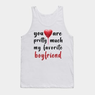 You Are Pretty Much My Favorite Boyfriend Tank Top